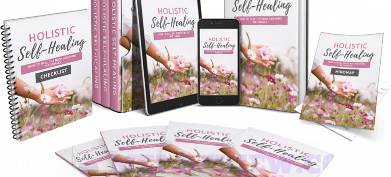 [PLR] Holistic Self-Healing Review – Discover How To Heal The Body And Mind Naturally